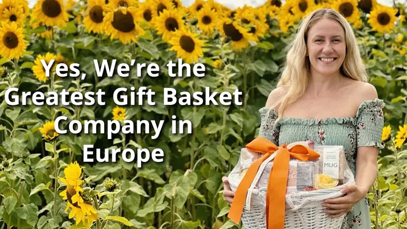 Yes we're the Greatest Gift Basket Company in Europe
